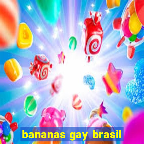 bananas gay brasil